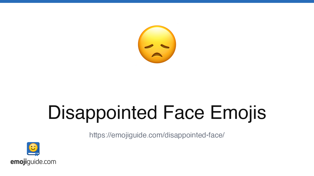 Disappointed Face Emoji 😞 — Meaning, Copy & Paste | Emojiguide