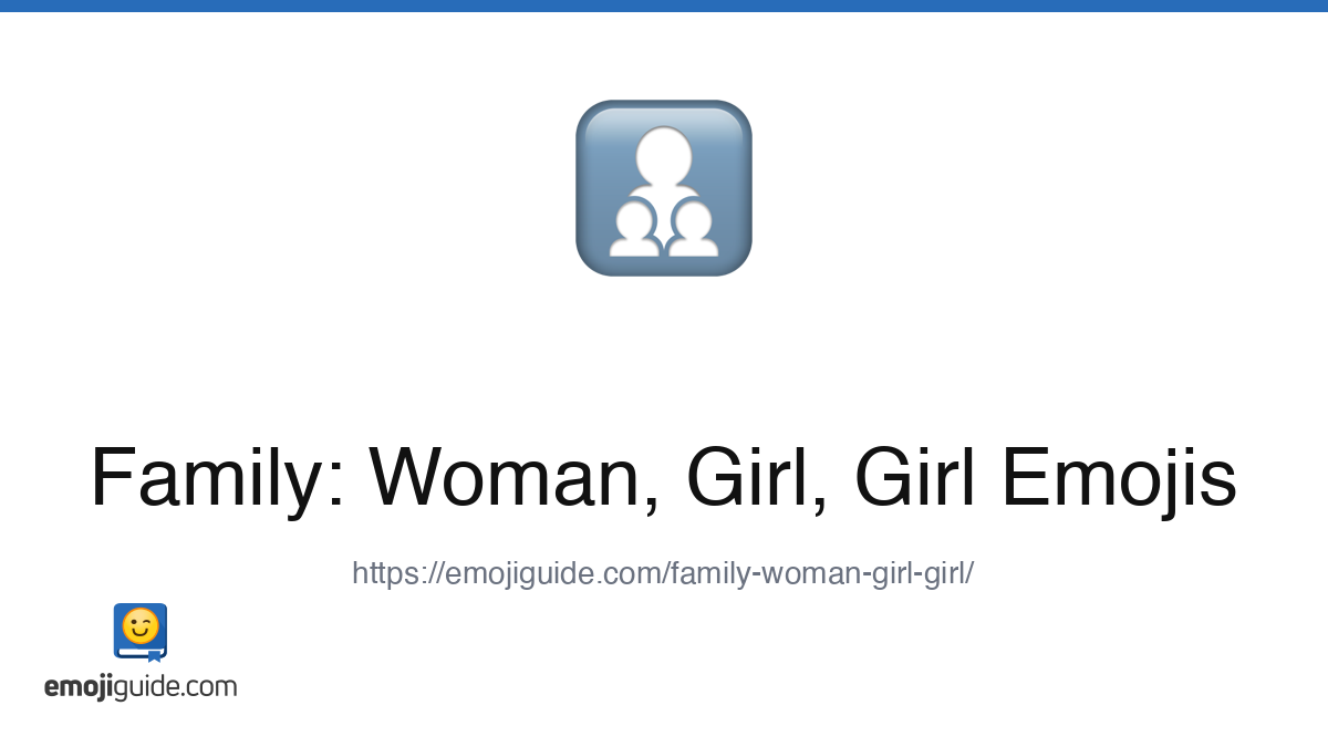 Family: Woman, Girl, Girl Emoji 👩‍👧‍👧 — Meaning, Copy & Paste | Emojiguide