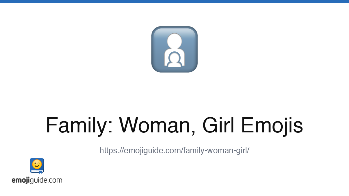Family: Woman, Girl Emoji 👩‍👧 — Meaning, Copy & Paste | Emojiguide