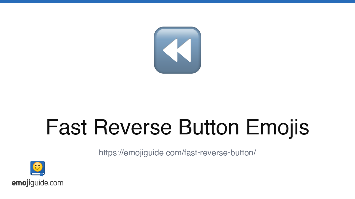 Fast Reverse Button Emoji ⏪ — Meaning, Copy & Paste | Emojiguide