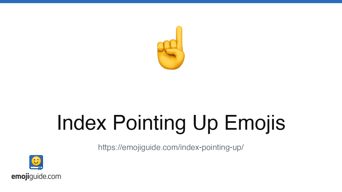 Index Pointing Up Emoji ☝️ — Meaning, Copy & Paste | Emojiguide