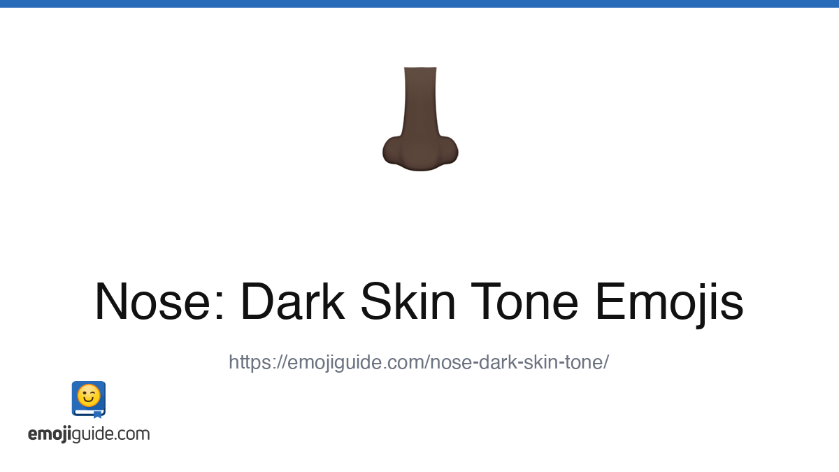 Nose: Dark Skin Tone Emoji 👃🏿 — Meaning, Copy & Paste | Emojiguide
