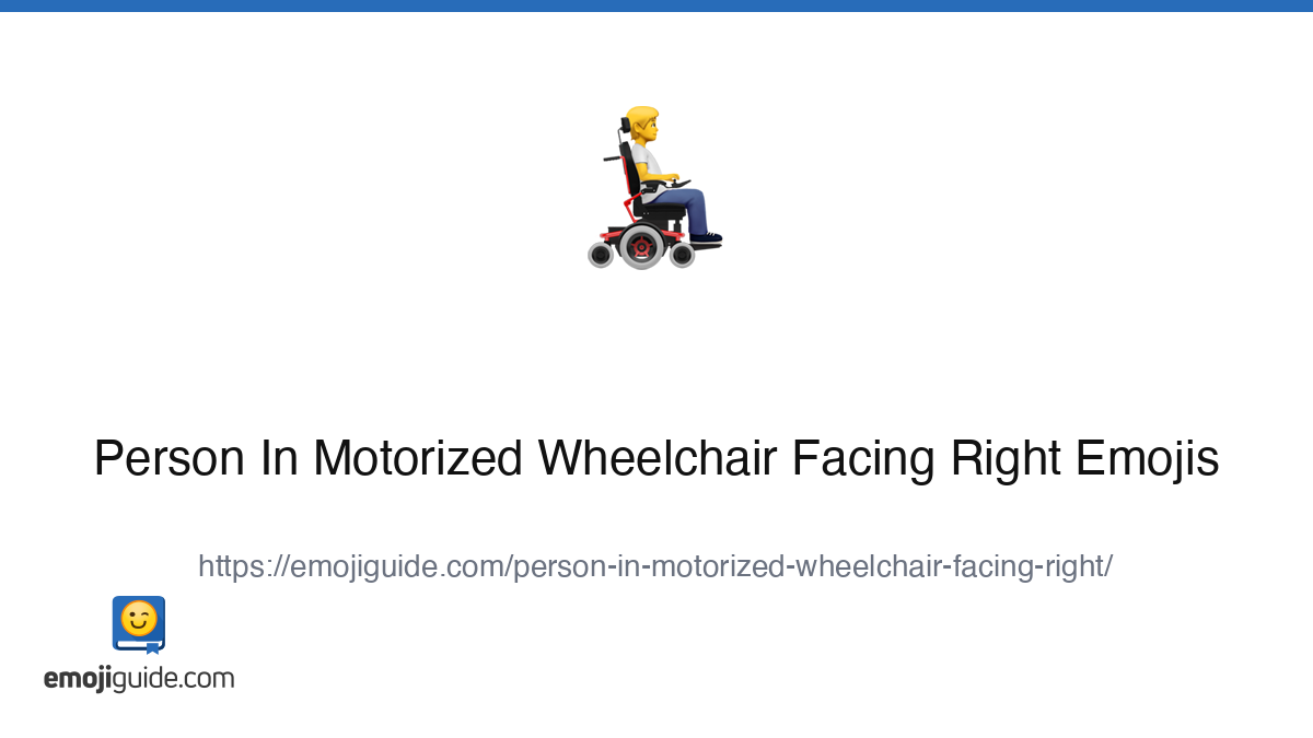 Person In Motorized Wheelchair Facing Right Emoji 🧑‍🦼‍ ️ — Meaning ...