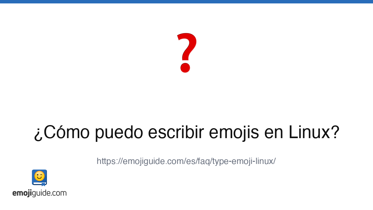 ¿Cómo puedo escribir emojis en Linux? | Emojiguide FAQ