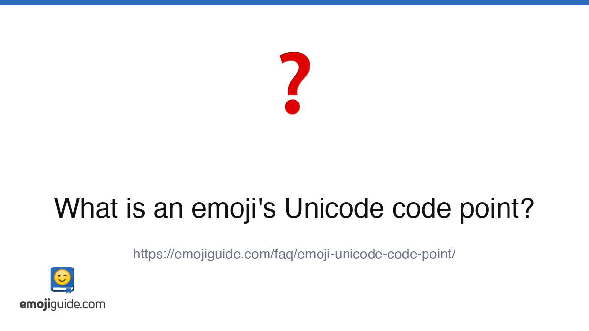 What is an emoji's Unicode code point? | Emojiguide FAQ