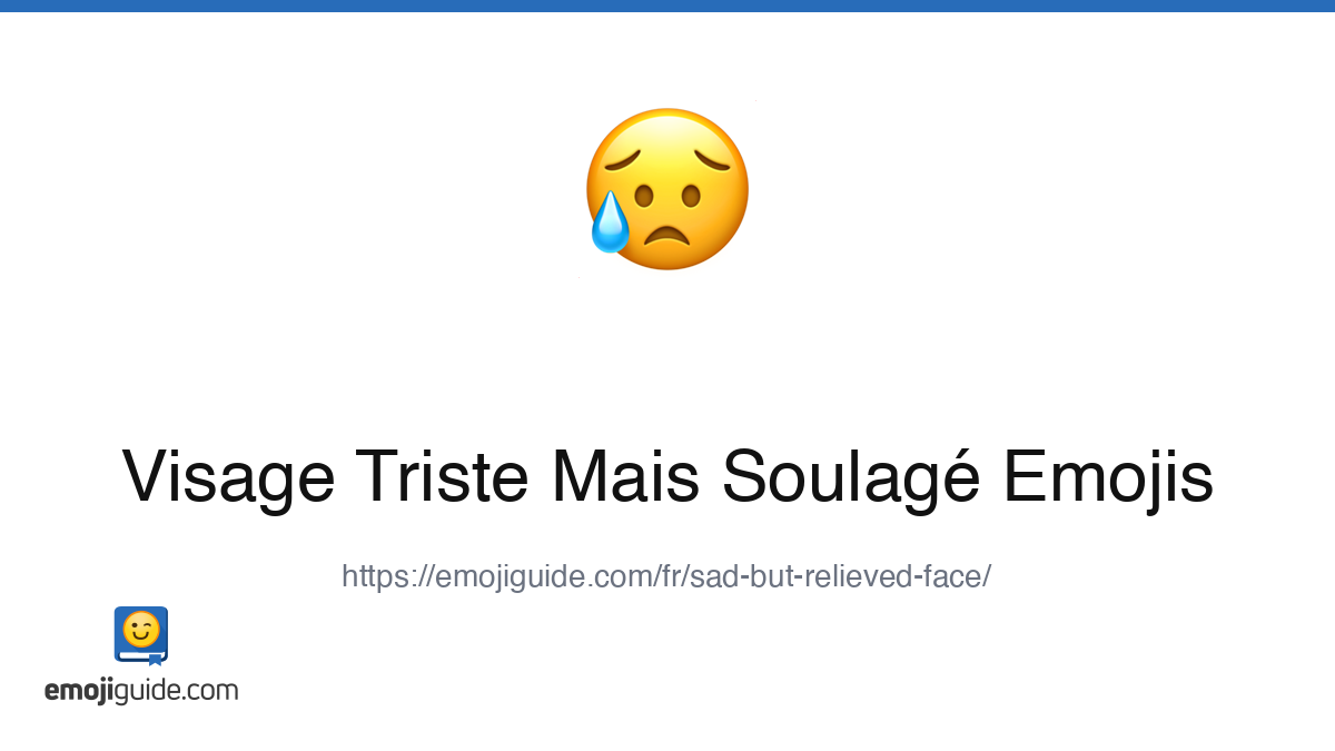 Visage Triste Mais Soulagé Émoji 😥 — Signification, copier-coller ...