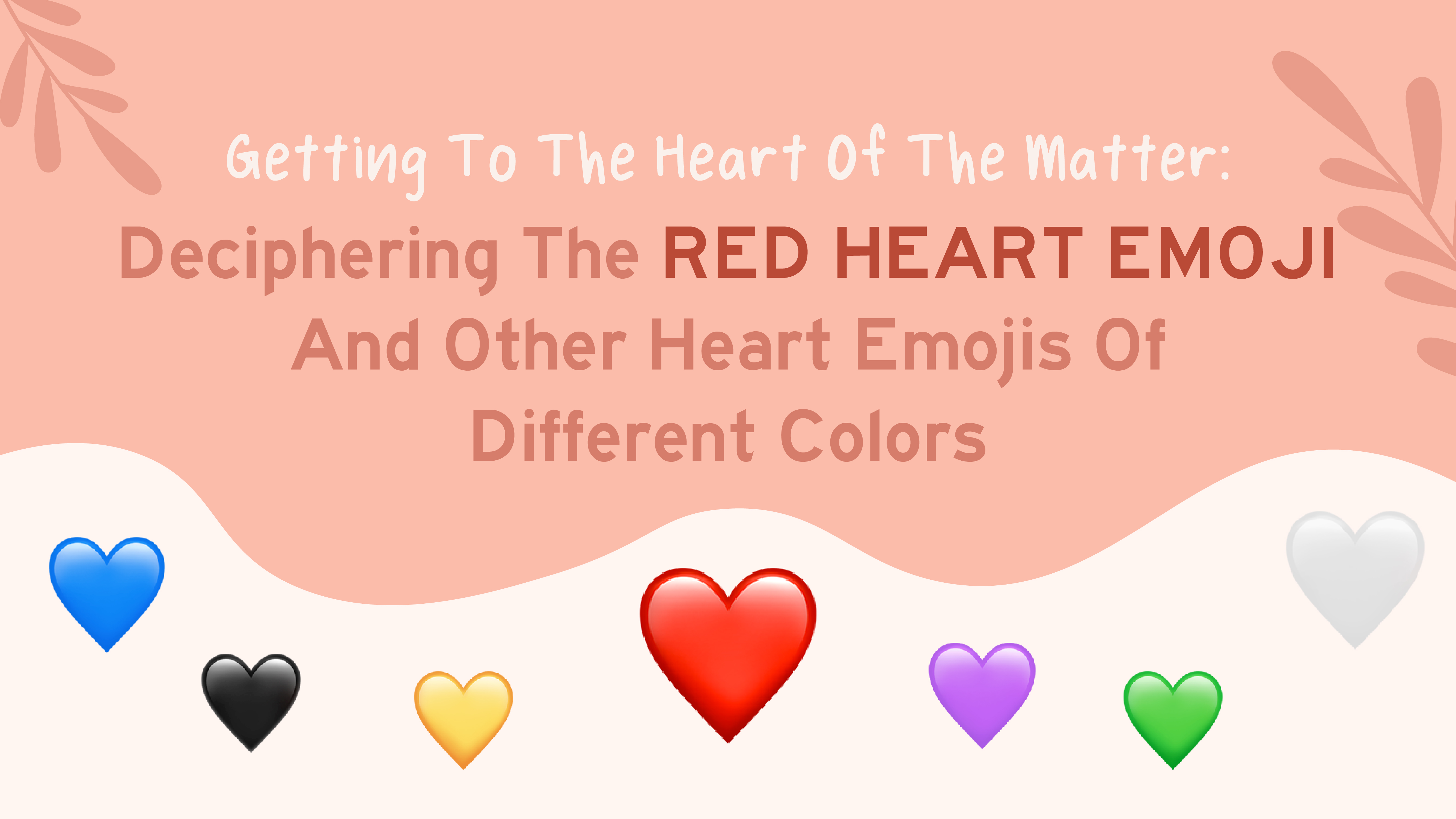 Getting To The Heart Of The Matter: Deciphering The ❤️ Red Heart Emoji And Other  Heart Emojis Of Different Colors