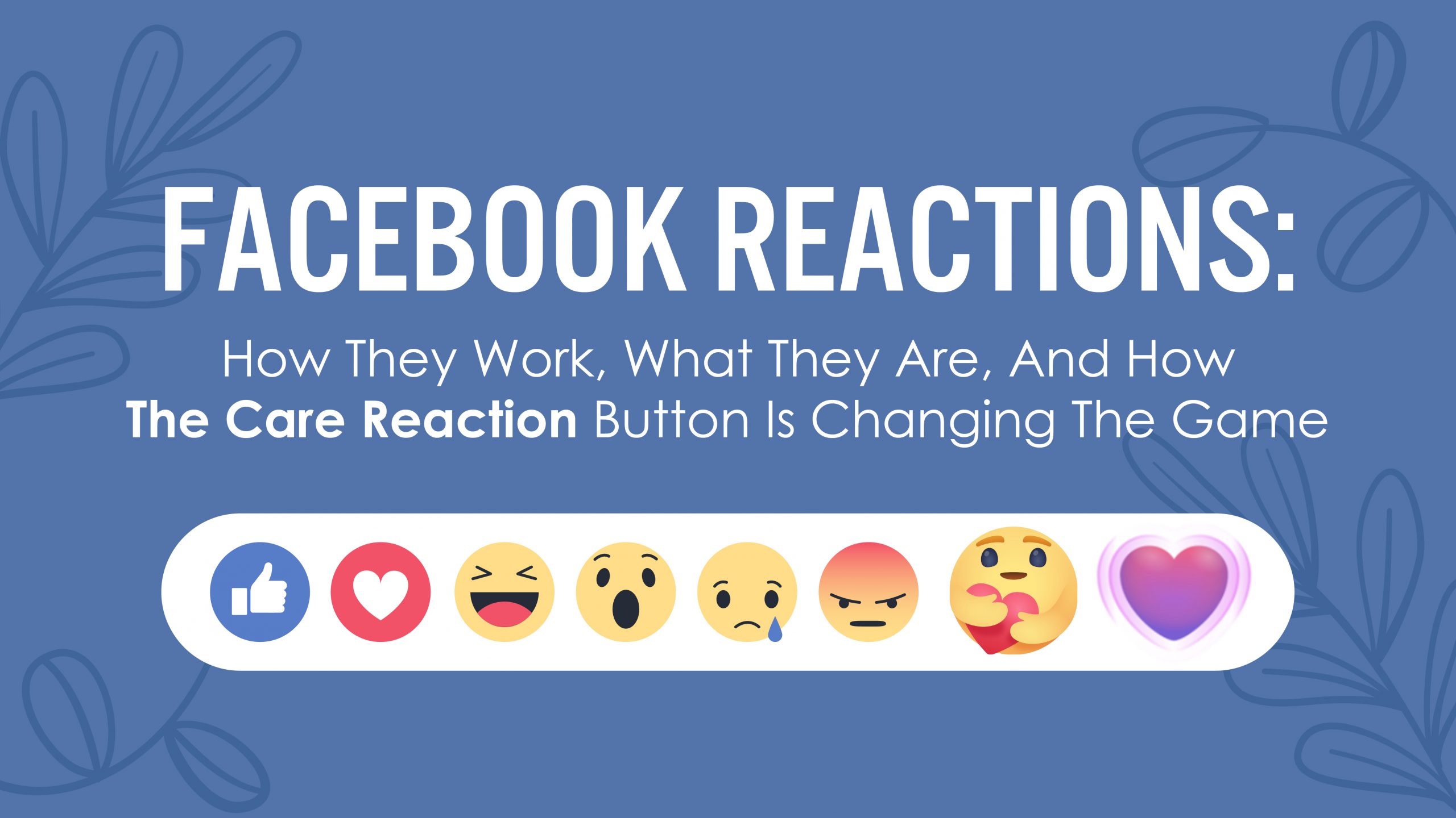 Facebook Reactions How They Work What They Are And How The Care Reaction Button Is Changing The Game Emojiguide