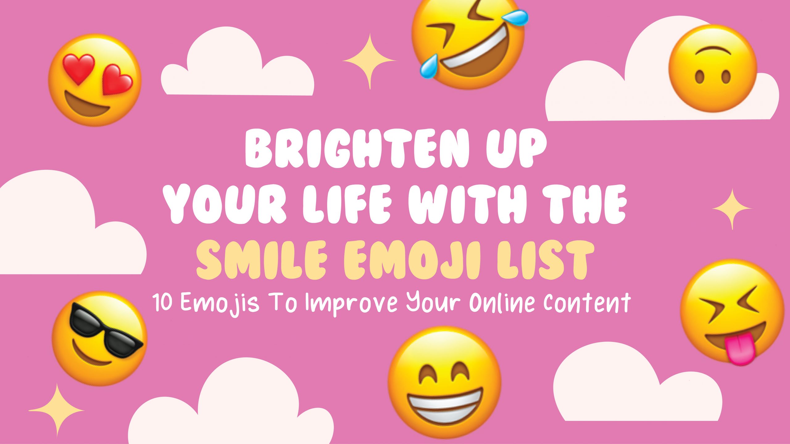 Brighten Up Your Life With The Smile Emoji List 10 Emojis To Improve Your Online Content Emojiguide