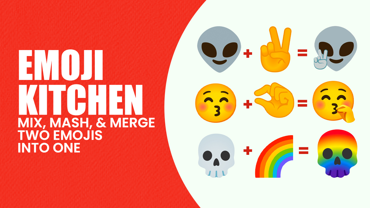 Emoji Kitchen: 👻 Mix, Mash, And Merge Two Emojis Into One ✓